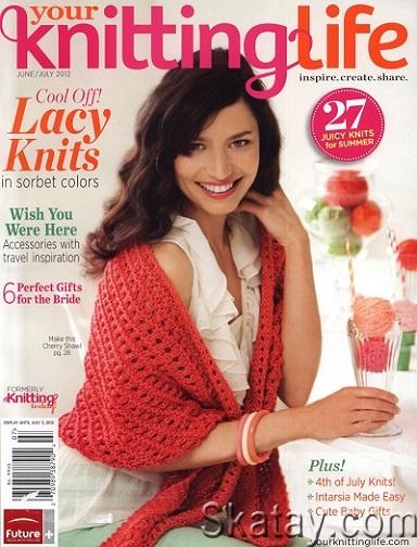 Your Knitting Life - June/July (2012)