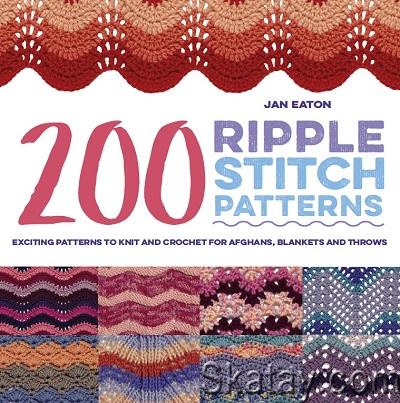200 Ripple Stitch Patterns: Exciting Patterns to Knit and Crochet for Afghans, Blankets and Throws (2018)