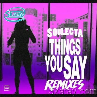 Soulecta & Sammy Porter - Things You Say Remixes (2022)