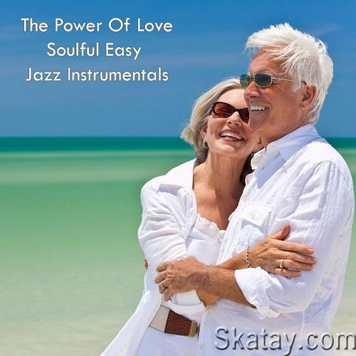 The Power of Love Soulful Easy Jazz Instrumentals (2022)