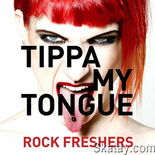 Tippa My Tongue - Rock Freshers (2022)