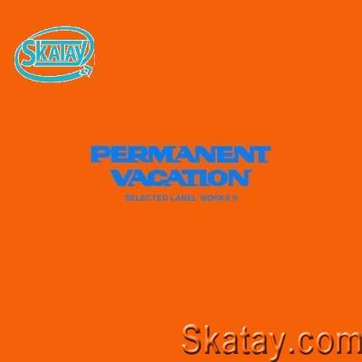 Permanent Vacation Selected Label Works 9 (2022)