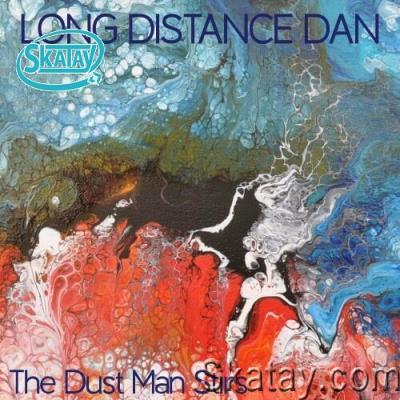 Long Distance Dan - The Dust Man Stirs (2022)