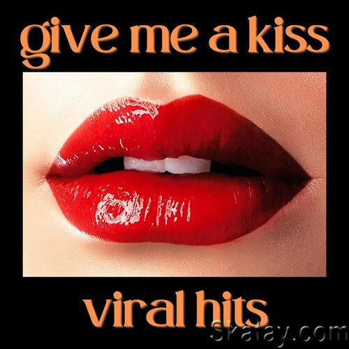 Give Me a Kiss - Viral Hits (2022)