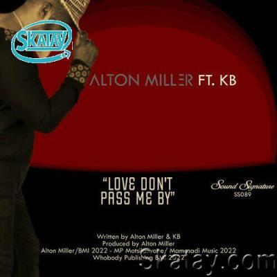 Alton Miller - Love Don''t Pass Me By (2022)