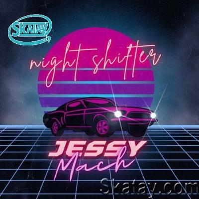 Jessy Mach - Night Shifter (2022)