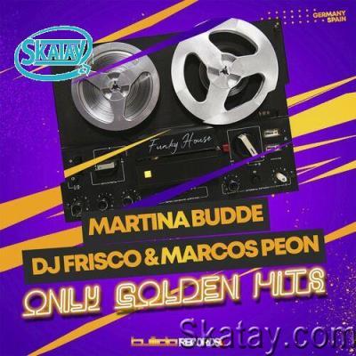 Marcos Peon & Martina Budde & DJ Frisco - Only Golden Hits (2022)