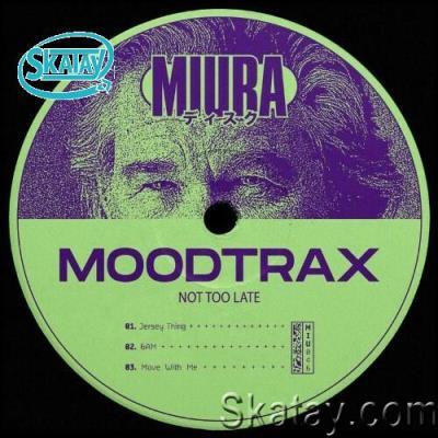 Moodtrax - Not Too Late (2022)