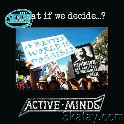 Active Minds - What If We Decide...? (2022)