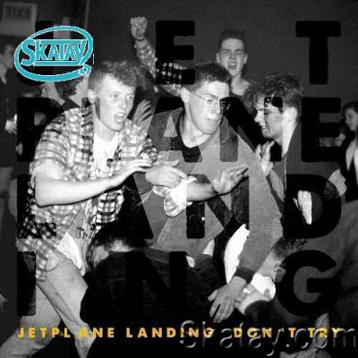 Jetplane Landing - Don''t Try (2022)