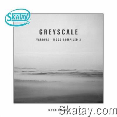 Greyscale - Mood Compiled 3 (2022)