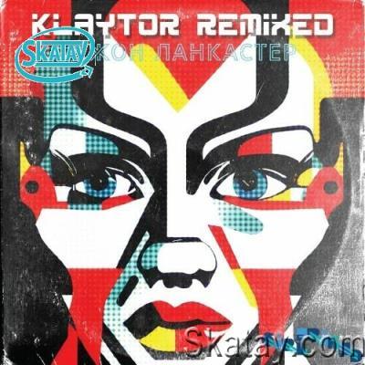 John Lankaster - Klaytor Remixed (2022)