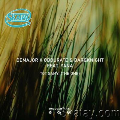 DeMajor, Obdurate & DarQknight feat. YANA - Tot Samyi (The One) (2022)