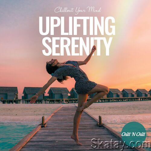Uplifting Serenity Chillout Your Mind (2022) FLAC