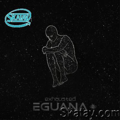Eguana - Exhausted (2022)