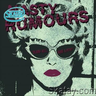 Nasty Rumours - Bloody Hell, What A Pity! (2022)