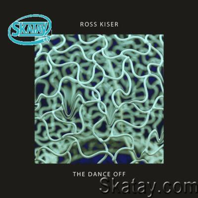 Ross Kiser - The Dance Off (2022)