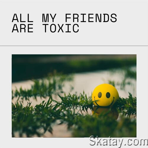 all my friends are toxic (2022)
