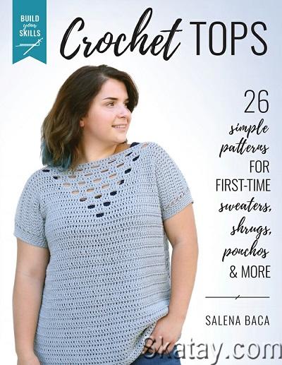 Build Your Skills Crochet Tops: 26 Simple Patterns for First-Time Sweaters, Shrugs, Ponchos & More (2021)