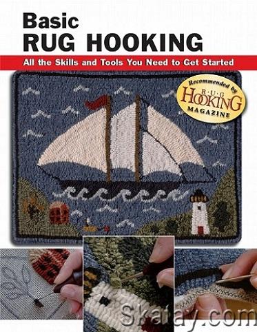 Basic Rug Hooking: All the Skills and Tools You Need to Get Started (2007)