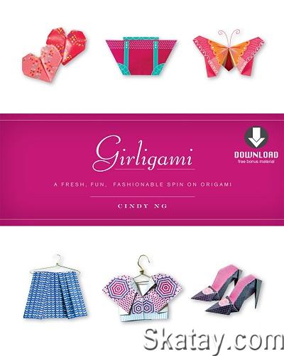 Girligami: A Fresh, Fun, Fashionable Spin on Origami (2014)