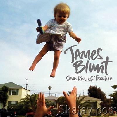 James Blunt - Some Kind of Trouble (Deluxe Edition) (2010) [24/48 Hi-Res]