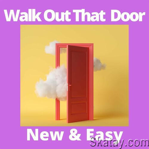 Walk Out That Door - New and Easy (2023)