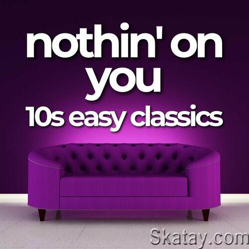 Nothin on You - 10s Easy Classics (2023)