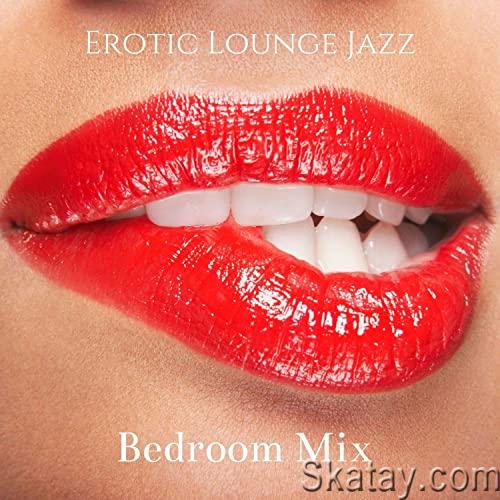 Erotic Lounge Jazz Bedroom Mix - Music to Make Love and Sensual Music (2021)