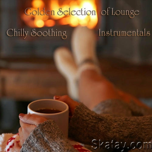 Golden Selection of Lounge Chilly Soothing Instrumentals (2023)