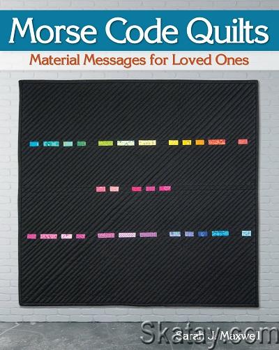 Morse Code Quilts: Material Messages for Loved Ones (2019)
