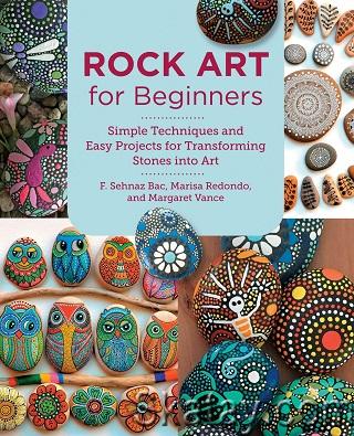 Rock Art for Beginners: Simple Techiques and Easy Projects for Transforming Stones into Art (2023)