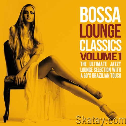 Bossa Lounge Classics Vol. 1-2 (The Ultimate Jazzy Lounge Selection With a 60s Brazilian Touch) (2014) FLAC