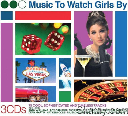 Music To Watch Girls By (75 Cool, Sophisticated And Timeless Songs) (3CD Box Set) (2019) FLAC