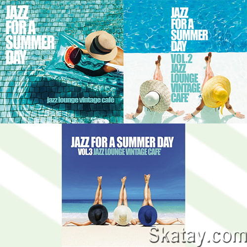 Jazz For a Summer Day Vol. 1-3 Jazz Lounge Vintage Cafe (2017-2022) FLAC