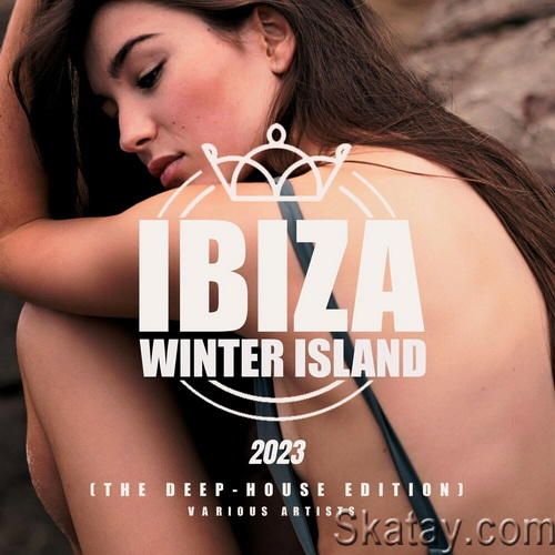 Ibiza Winter Island 2023 The Deep-House Edition (2023)