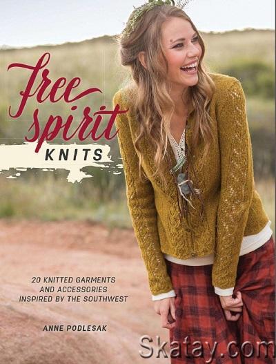 Free Spirit Knits: 20 Knitted Garments and Accessories Inspired by the Southwest (2015)