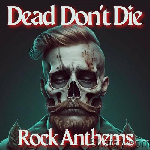 Dead Dont Die - Rock Anthems (2023)