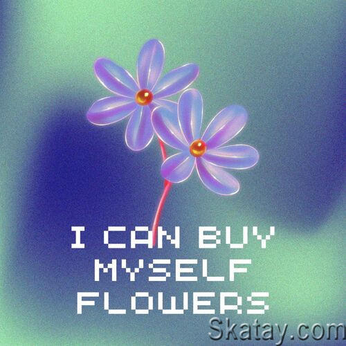 I Can Buy Myself Flowers (2023)