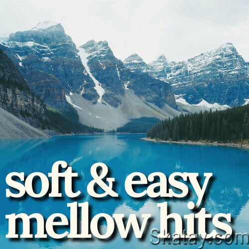 Soft and Easy Mellow Hits (2023)