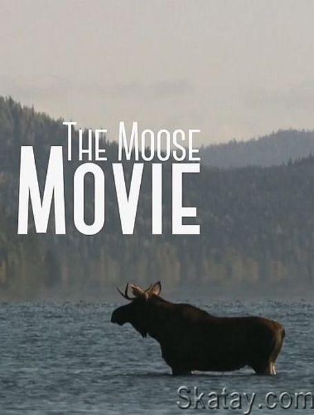Сказание о лосе / The Moose Movie (2020) HDTVRip