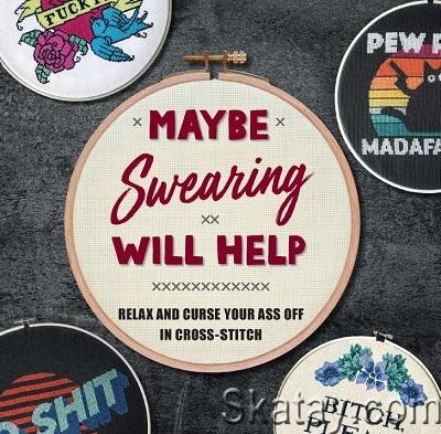 Maybe Swearing Will Help: Relax and Curse Your A** Off in Cross Stitch (2023)