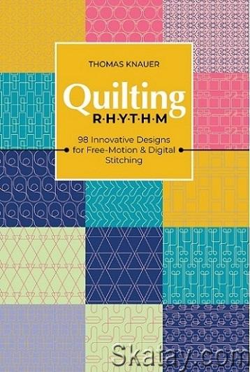 Quilting Rhythm: 98 Innovative Designs for Free-Motion & Digital Stitching (2023)