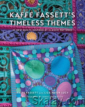 Kaffe Fassett's Timeless Themes: 23 New Quilts Inspired by Classic Patterns (2023)