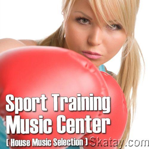 Sport Training Music Center (House Music Selection) (2023)