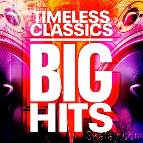 Timeless Classics - Big Hits (2023)