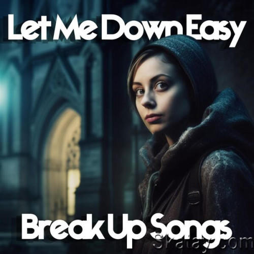 Let Me Down Easy Breakup Songs (2023)