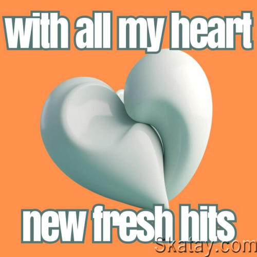With All My Heart New Fresh Hits (2023)