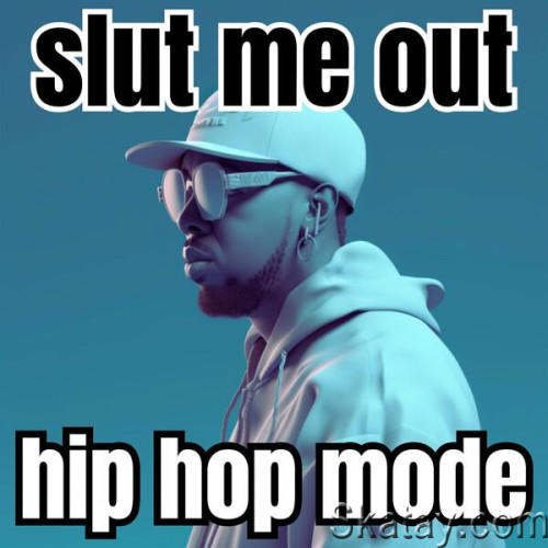 Slut Me Out Hip Hop Mode (2023)