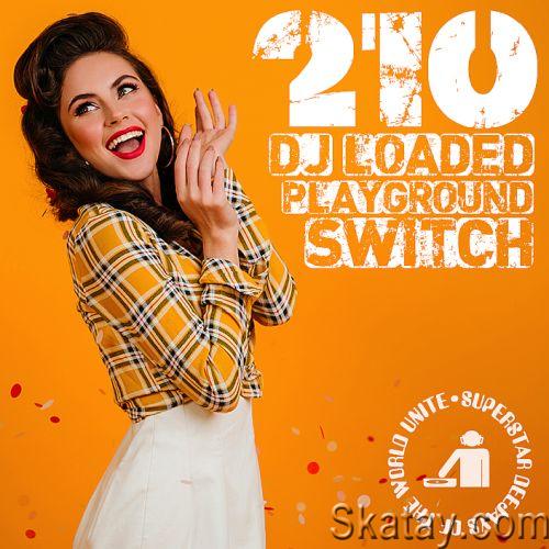 210 DJ Loaded - Switch Playground (2023)